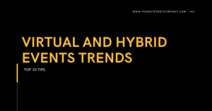 Top 10 Tips of Virtual and Hybrid Events Trends