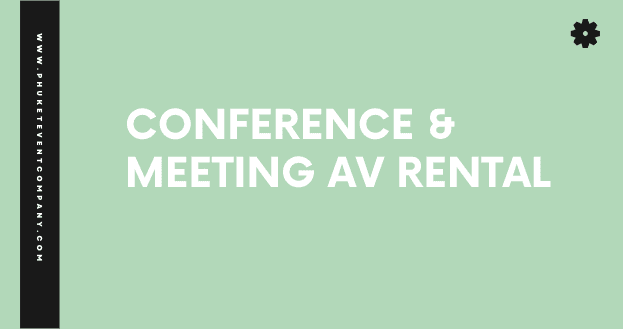 Video Conference & Meeting AV Rental in Phuket & Bangkok Thailand