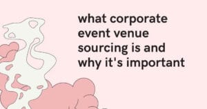 what corporate event venue sourcing is and why it's important