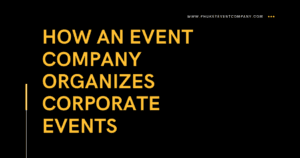 How an Event Company Organizes Corporate Events