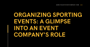 Organizing Sporting Events A Glimpse into an Event Company's Role