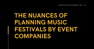 The Nuances of Planning Music Festivals by Event Companies