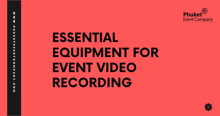 Essential Equipment for Event Video Recording in Bangkok